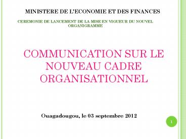 CEREMONIE DE LANCEMENT DE LA MISE EN VIGUEUR DU NOUVEL ORGANIGRAMME