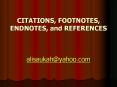 CITATIONS, FOOTNOTES, ENDNOTES, and REFERENCES  alisaukah@yahoo.com PowerPoint PPT Presentation