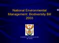 National Environmental Management: Biodiversity Bill 2003 PowerPoint PPT Presentation