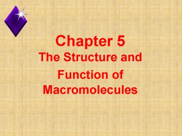 Chapter 5      The Structure and Function of Macromolecules