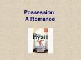 Possession: A Romance PowerPoint PPT Presentation