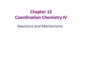 Chapter 12 Coordination Chemistry IV