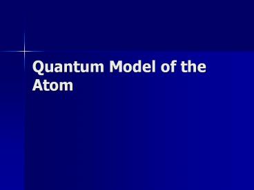 Quantum Model of the Atom