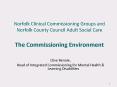 Norfolk Clinical Commissioning Groups and Norfolk County Council Adult Social Care The Commissioning Environment PowerPoint PPT Presentation