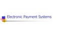 Electronic Payment Systems PowerPoint PPT Presentation