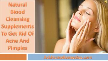 Natural Blood Cleansing Supplements To Get Rid Of Acne And Pimples