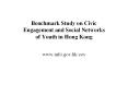 Benchmark Study on Civic Engagement and Social Networks of Youth in Hong Kong PowerPoint PPT Presentation