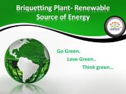 Briquetting Plant - Renewable Source of Energy