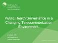 Public Health Surveillance in a Changing Telecommunication Environment. PowerPoint PPT Presentation