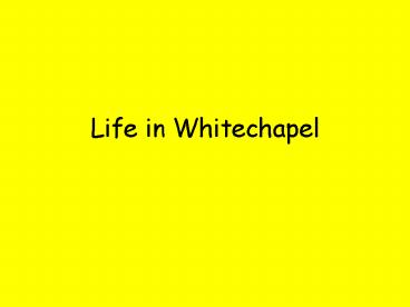 Life in Whitechapel