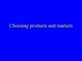 Choosing products and markets PowerPoint PPT Presentation