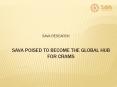 SAVA Poised To Become The Global Hub For CRAMs PowerPoint PPT Presentation