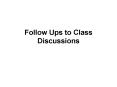 Follow Ups to Class Discussions PowerPoint PPT Presentation