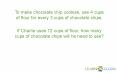 To make chocolate chip cookies, use 4 cups of flour for every 3 cups of chocolate chips. PowerPoint PPT Presentation