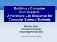 Building a Computer from Scratch: A Hardware Lab Sequence for Computer Science Students PowerPoint PPT Presentation