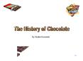 The History of Chocolate PowerPoint PPT Presentation