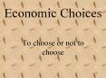 Economic Choices PowerPoint PPT Presentation