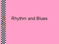 Rhythm and Blues PowerPoint PPT Presentation