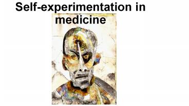 Self-experimentation in medicine