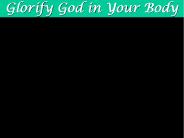 Glorify God in Your Body