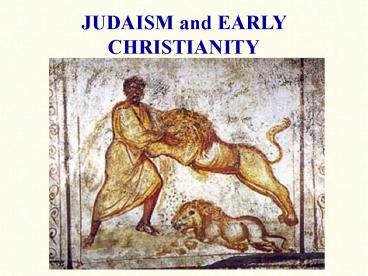 JUDAISM and EARLY CHRISTIANITY