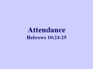 Attendance Hebrews 10:24-25