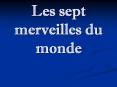 Les sept merveilles du monde PowerPoint PPT Presentation