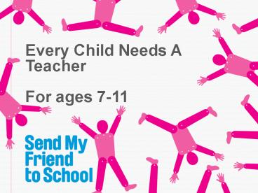 Every Child Needs A Teacher For ages 7-11