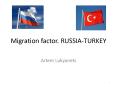 Migration factor. RUSSIA-TURKEY PowerPoint PPT Presentation