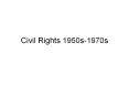 Civil Rights 1950s-1970s PowerPoint PPT Presentation