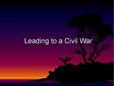 Leading to a Civil War