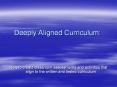Deeply Aligned Curriculum: PowerPoint PPT Presentation