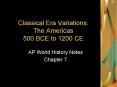 Classical Era Variations: The Americas 500 BCE to 1200 CE PowerPoint PPT Presentation