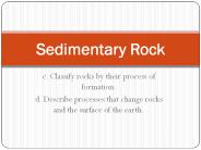 c. Classify rocks by their process of formation.