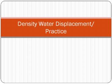 Density Water Displacement/ Practice