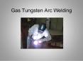 Gas Tungsten Arc Welding PowerPoint PPT Presentation