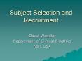Subject Selection and Recruitment PowerPoint PPT Presentation