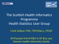 The Scottish Health Informatics Programme Health Statistics User Group PowerPoint PPT Presentation