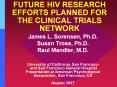 FUTURE HIV RESEARCH EFFORTS PLANNED FOR THE CLINICAL TRIALS NETWORK PowerPoint PPT Presentation