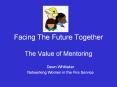 Facing The Future Together  The Value of Mentoring PowerPoint PPT Presentation