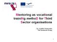 Mentoring as vocatIonal trainiNg methoD for Third Sector organisations Dr. Cynthia Tomasuolo The Geminarie Group PowerPoint PPT Presentation