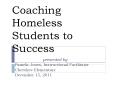 Coaching Homeless Students to Success PowerPoint PPT Presentation
