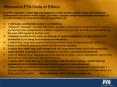 Wisconsin PTA Code of Ethics As a PTA volunteer, I realize that I am subject to a code of ethics similar to that which binds the professional in the field in which I work. Like them, I assume certain responsibilities and expect to account for what I do PowerPoint PPT Presentation