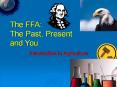 The FFA: The Past, Present and You PowerPoint PPT Presentation