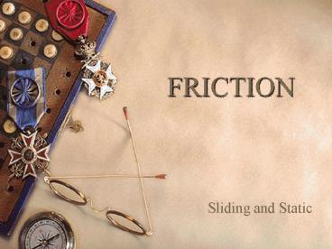 FRICTION