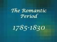 The Romantic Period PowerPoint PPT Presentation