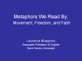 Metaphors We Read By: Movement, Freedom, and Faith PowerPoint PPT Presentation