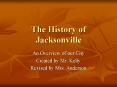 The History of Jacksonville PowerPoint PPT Presentation