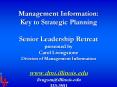 Management Information: Key to Strategic Planning Senior Leadership Retreat presented by Carol Livingstone Division of Management Information www.dmi.illinois.edu livngstn@illinois.edu 333-3551 PowerPoint PPT Presentation