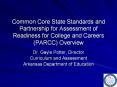 Common Core State Standards and Partnership for Assessment of Readiness for College and Careers (PARCC) Overview PowerPoint PPT Presentation